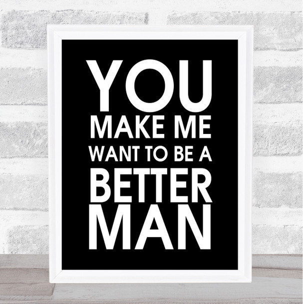 Black A Better Man As Good As It Gets Quote Wall Art Print