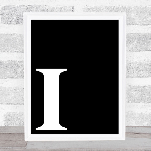 Black Initial Letter I Quote Wall Art Print