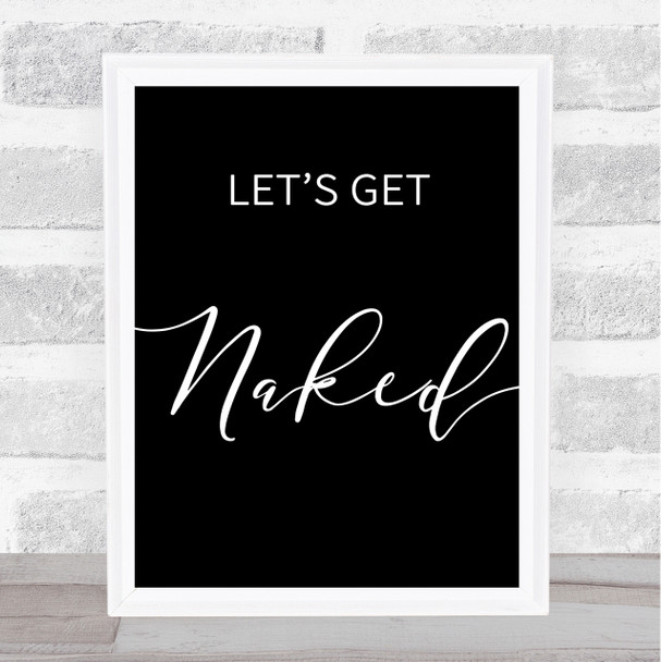 Black Lets Get Naked Quote Wall Art Print