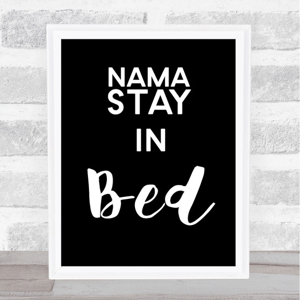 Black Namastay In Bed Quote Wall Art Print