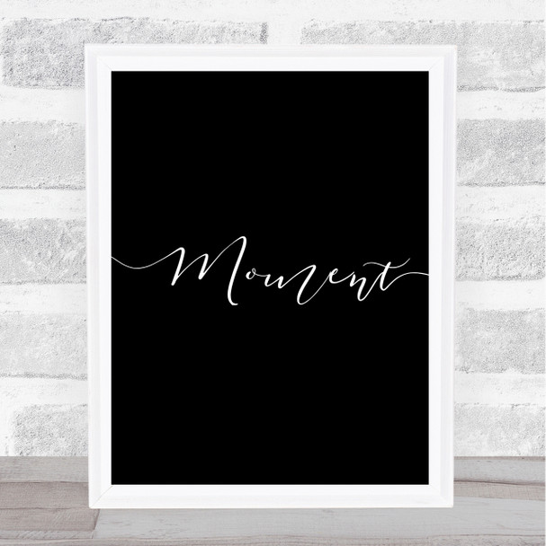 Black Swirly Moment Quote Wall Art Print