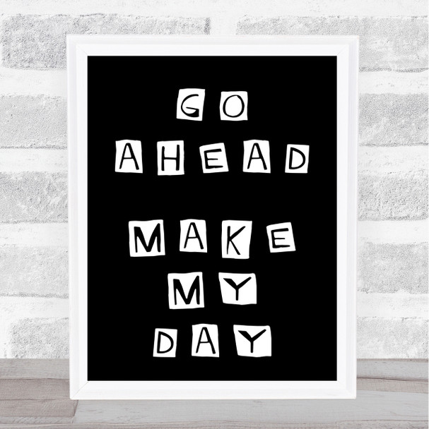 Black Clint Eastwood Go Ahead Make My Day Movie Quote Wall Art Print