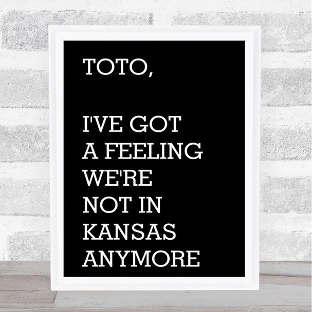Black The Wizard Of Oz Not In Kansas Anymore Movie Quote Wall Art Print