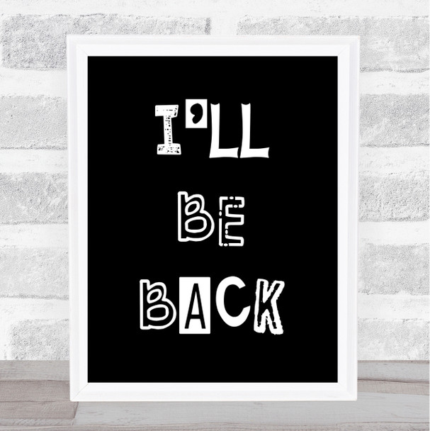 Black I'll Be Back The Terminator Quote Wall Art Print