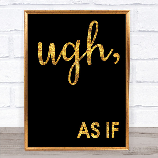 Black & Gold As If Movie Clueless Quote Wall Art Print