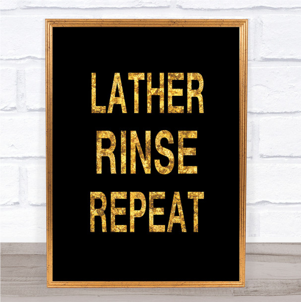 Black & Gold Lather Rinse Repeat Bathroom Quote Wall Art Print