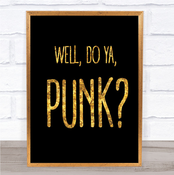 Black & Gold Well, Do Ya, Punk Dirty Harry Quote Wall Art Print