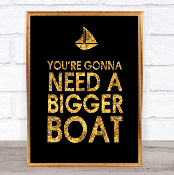 Black & Gold You're Gonna Need A Bigger Boat Jaws Quote Wall Art Print