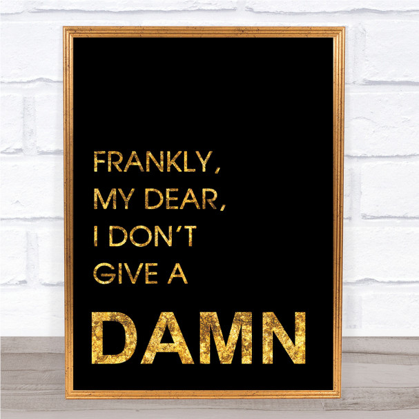 Black & Gold Gone With The Wind Frankly Give A Damn Quote Wall Art Print