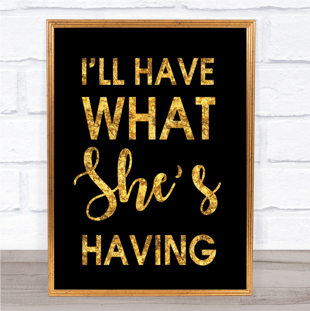 Black & Gold I'll Have What She's Having When Harry Met Sally Quote Print
