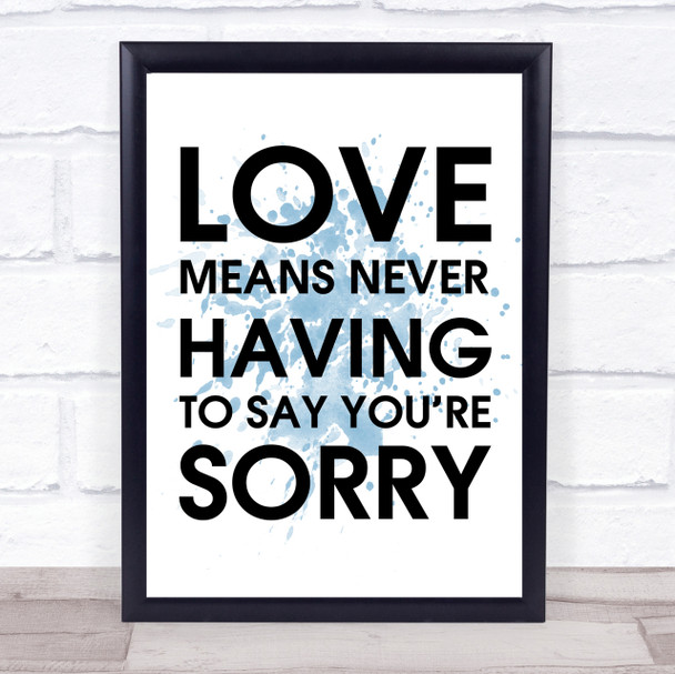 Blue Love Means Never Having To Say You're Sorry Love Story Movie Quote Print