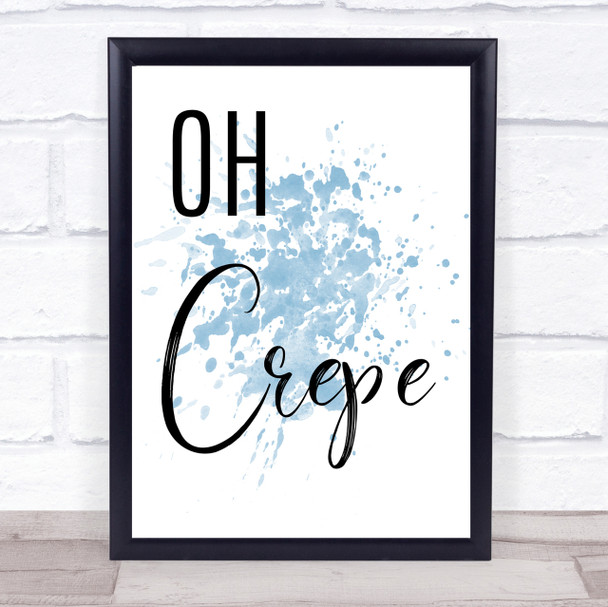 Blue Oh Crepe Funny Kitchen Quote Wall Art Print