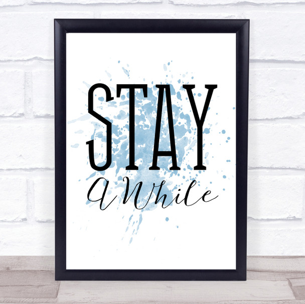 Blue Stay A While Quote Wall Art Print