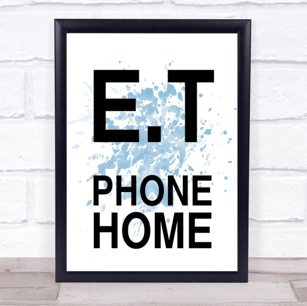 Blue E.T Phone Home Movie Quote Wall Art Print
