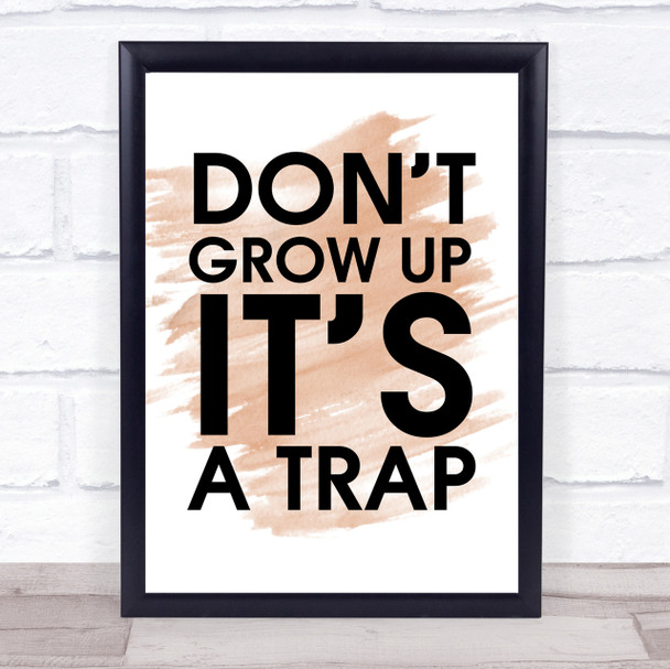 Watercolour Don't Grow Up It's A Trap Quote Print