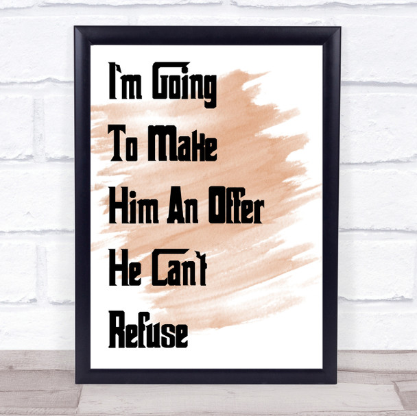 Watercolour Godfather I'M Going To Make Him An Offer He Can't Refuse Quote Print