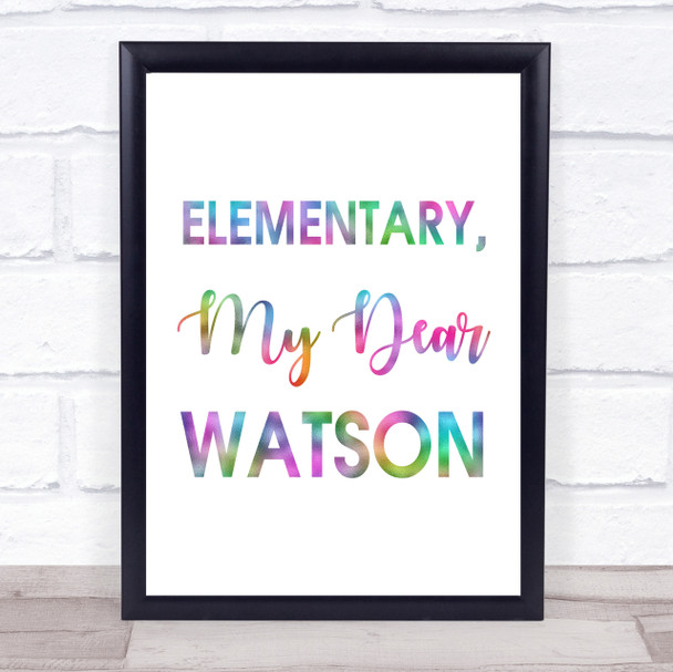 Rainbow Elementary, My Dear Watson Sherlock Holmes Quote Wall Art Print