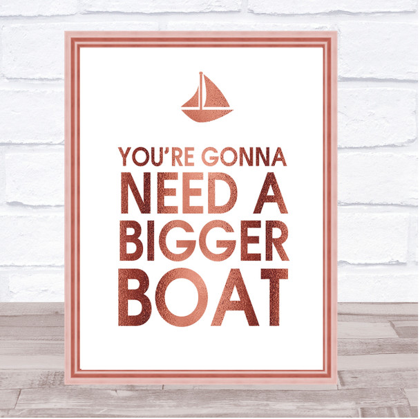 Rose Gold You're Gonna Need A Bigger Boat Jaws Quote Wall Art Print