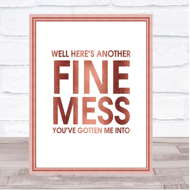 Rose Gold Here's Another Nice Mess You've Gotten Me Into Sons Desert Quote Print