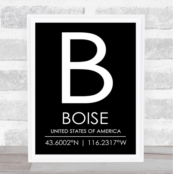 Boise United States Of America Coordinates Black & White World City Quote Print