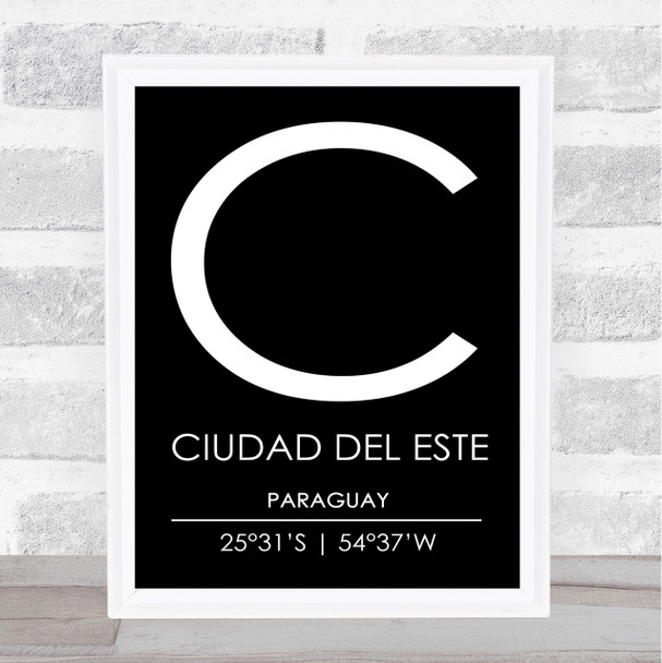 Ciudad Del Este Paraguay Coordinates Black & White Travel Print