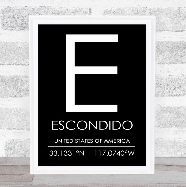 Escondido United States Of America Coordinates Black & White Travel Quote Print