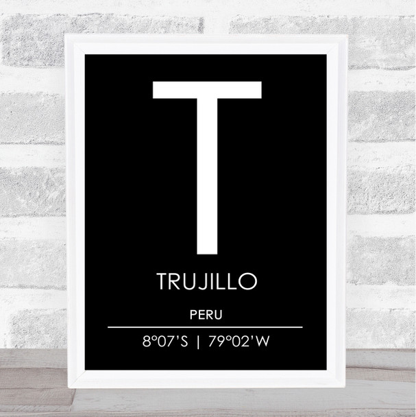 Trujillo Peru Coordinates Black & White World City Travel Print