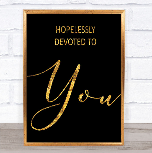 Black and Gold Grease Hopelessly Devoted Song Lyric Quote Print