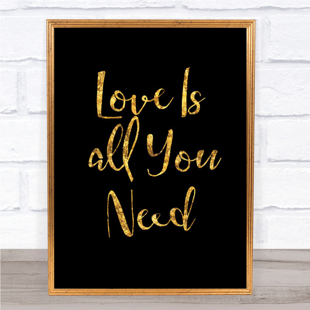 Black & Gold Beatles Love Is All You Need Song Lyric Quote Print