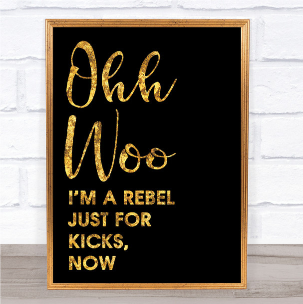 Black & Gold Ooh Woo Rebel Just For Kicks Now Song Lyric Quote Print