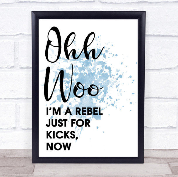 Blue Ooh Woo Rebel Just For Kicks Now Song Lyric Quote Print