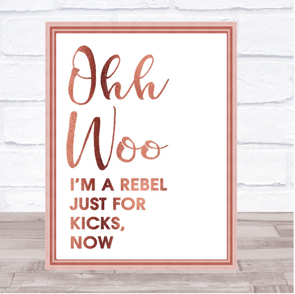 Rose Gold Ooh Woo Rebel Just For Kicks Now Song Lyric Quote Print