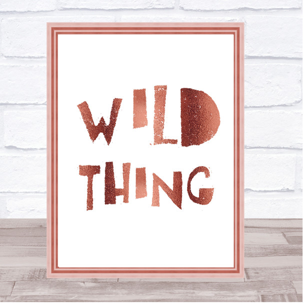 Rose Gold Wild Thing Song Lyric Quote Print