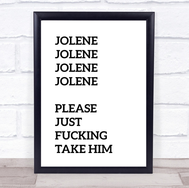 Funny Jolene Song Lyric Quote Print