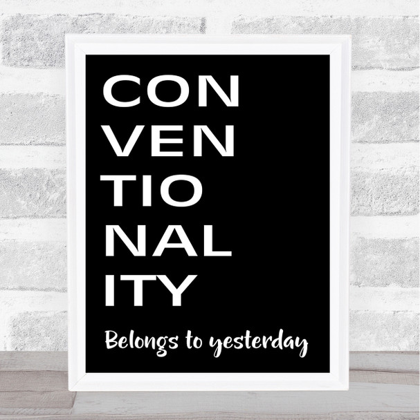 Black Grease Conventionality Belongs To Yesterday Song Lyric Quote Print