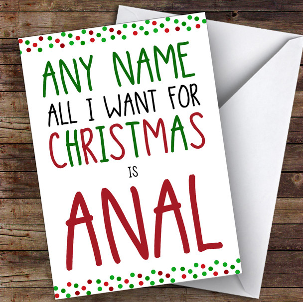 Offensive All I Want Is Anal Funny Joke Personalised Christmas Card