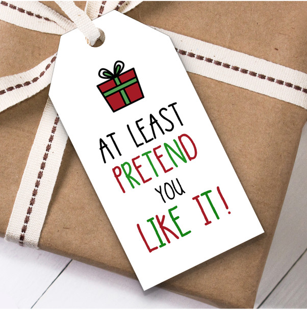 Funny Pretend You Like It Christmas Gift Tags