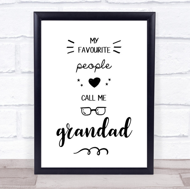 My Favourite People Call Me Grandad Quote Typography Wall Art Print