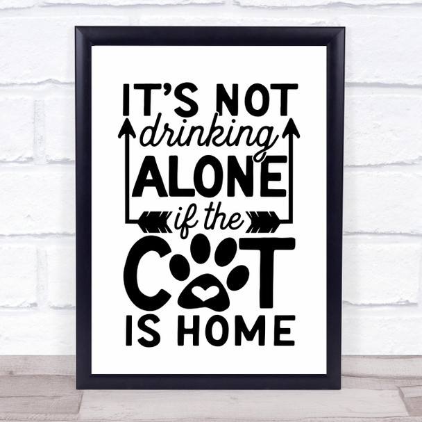 Not Drinking Alone If The Cat Is Home Funny Quote Typography Wall Art Print