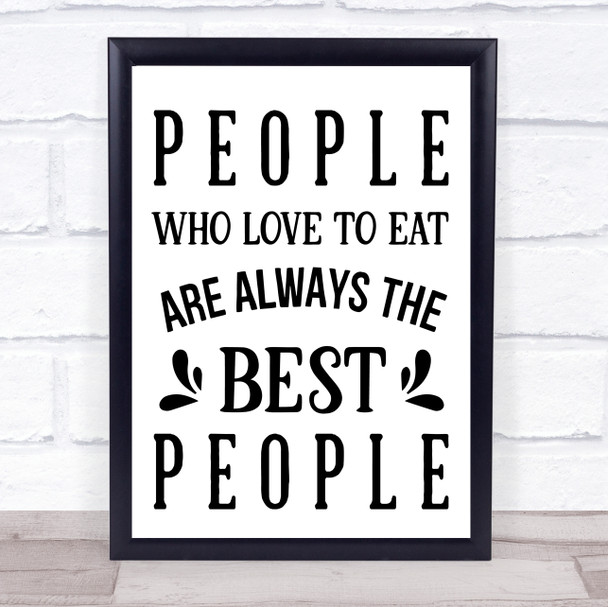 People Who Love To Eat Quote Typography Wall Art Print