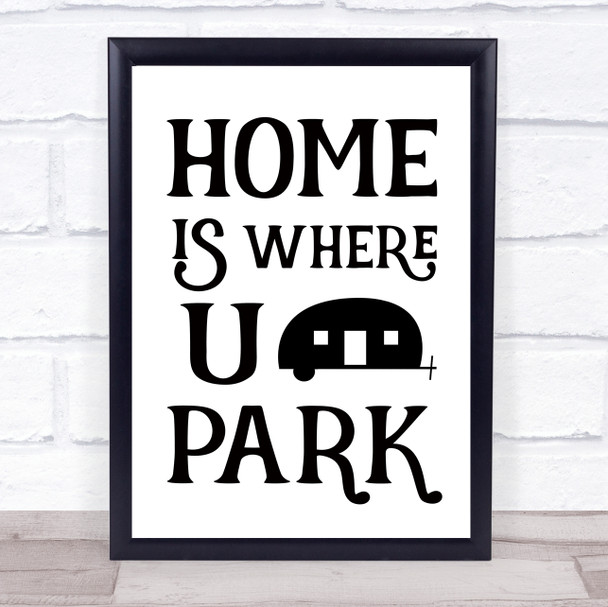 Caravan Home Is Where You Park Quote Typography Wall Art Print