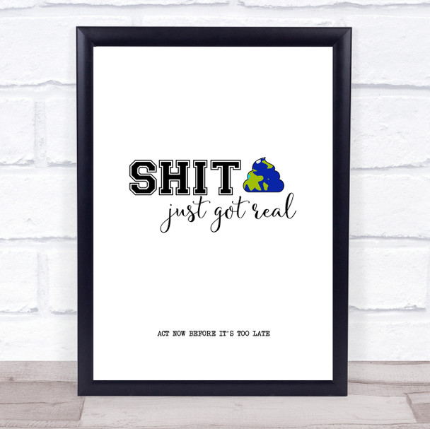 Sht Just Got Real Planet Quote Typography Wall Art Print