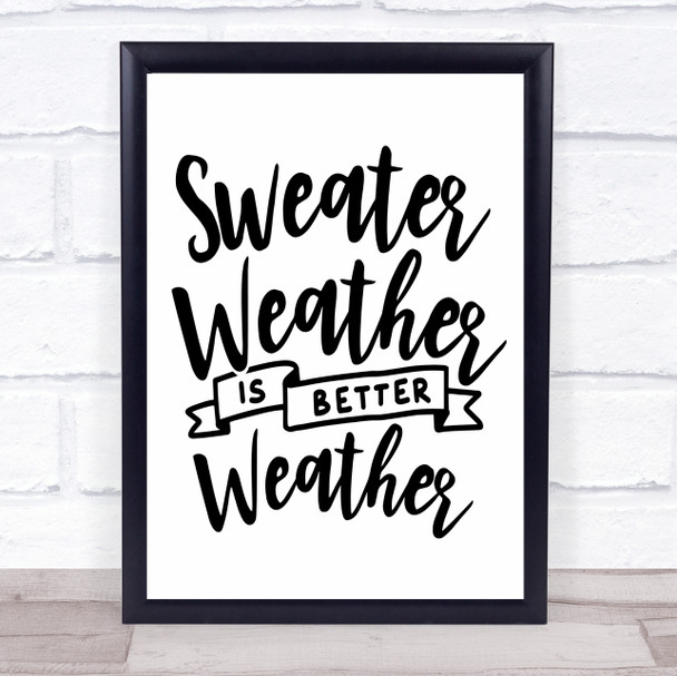 Sweater Weather Is Better Weather Quote Typography Wall Art Print