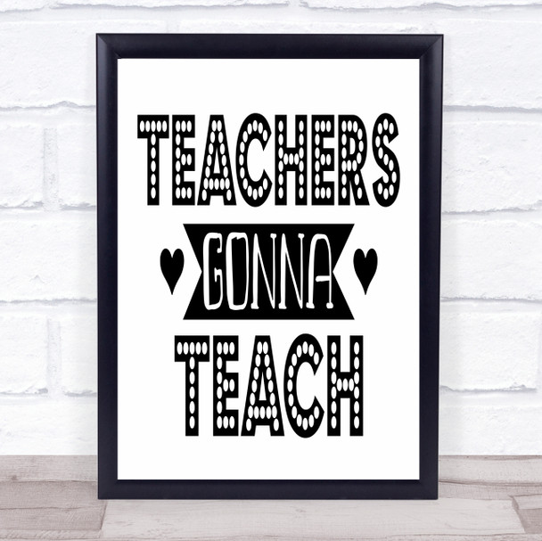 Teachers Gonna Teach Quote Typography Wall Art Print