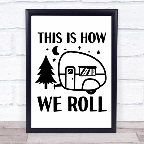 This Is How We Roll Caravan Camping Quote Typography Wall Art Print