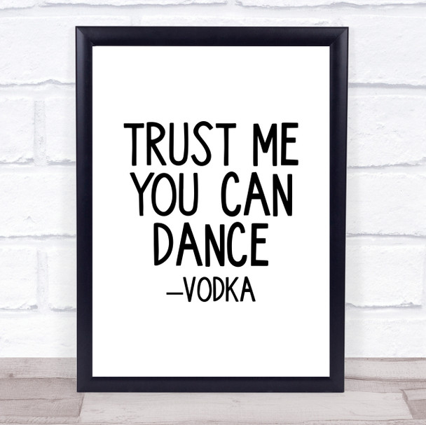 Trust Me You Can Dance Vodka Quote Typography Wall Art Print