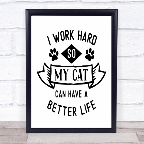 Work Hard Cat Better Life Quote Typography Wall Art Print