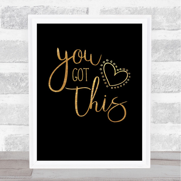 You Got This Gold Black Quote Typography Wall Art Print