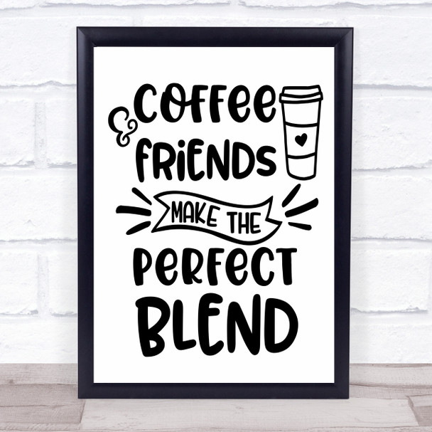 Coffee Friends Perfect Blend Quote Typography Wall Art Print