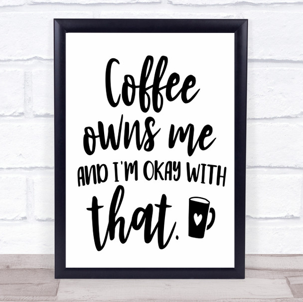 Coffee Owns Me Quote Typography Wall Art Print